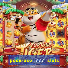 poderoso 777 slots paga mesmo